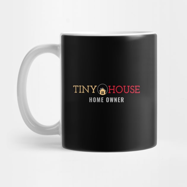 Tiny House Home Owner by The Shirt Shack